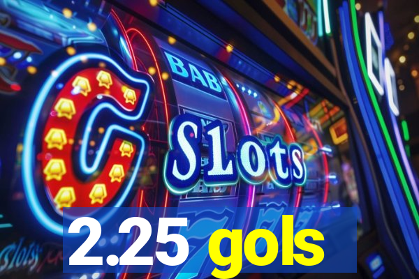 2.25 gols